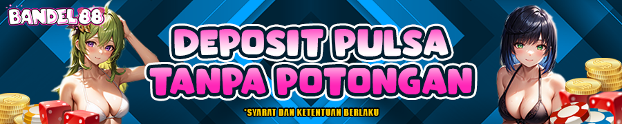 PROMO DEPOSIT PULSA TANPA POTONGAN